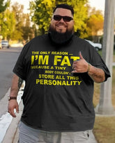 The Only Reason I'm Fat Men’s Big and Tall T-Shirt